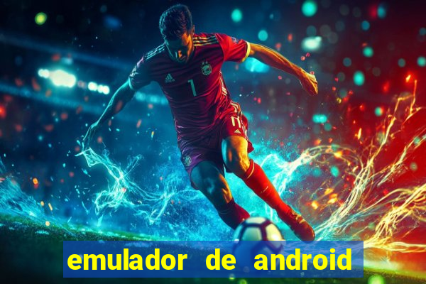 emulador de android para pc fraco